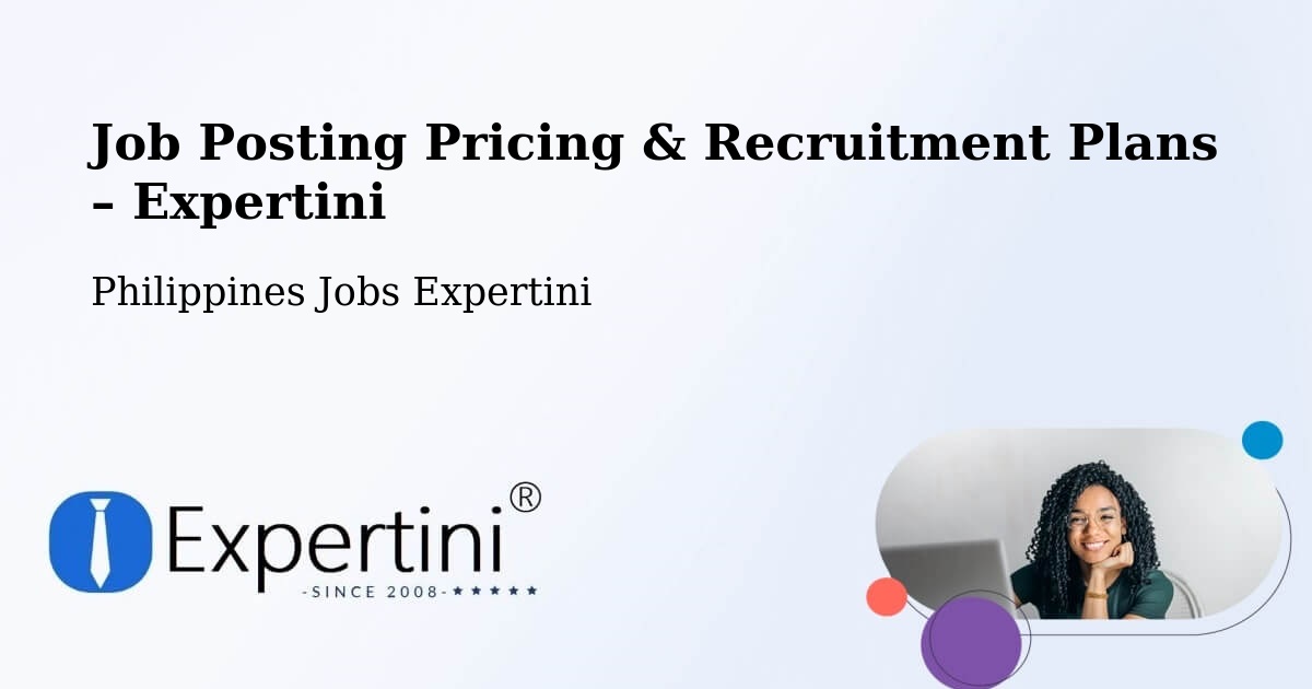 Job Posting Pricing & Recruitment Plans – Jibao An - Jibao An, Philippines Jobs Expertini